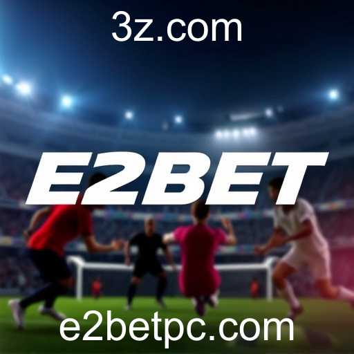 A Evolução das Apostas Esportivas em Plataformas Digitais: O Caso E2BET